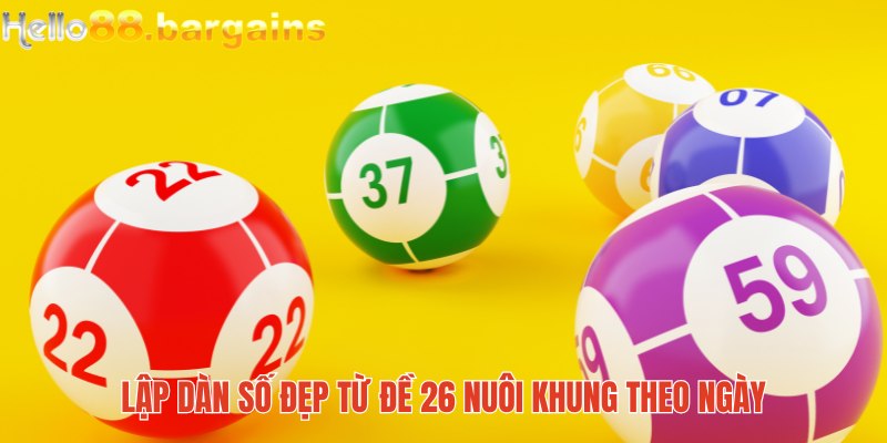 Đề về 26 hôm sau đánh con gì: Con số đề phát tài lộc 5 Giải đáp đề về 26 hôm sau đánh con gì bằng cách lập dàn số và nuôi khung