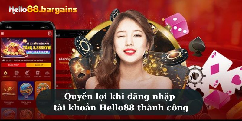 Đăng nhập Hello88: Thao tác đơn giản truy cập ngay tài khoản 4 Quyền lợi khi đăng nhập tài khoản Hello88 thành công