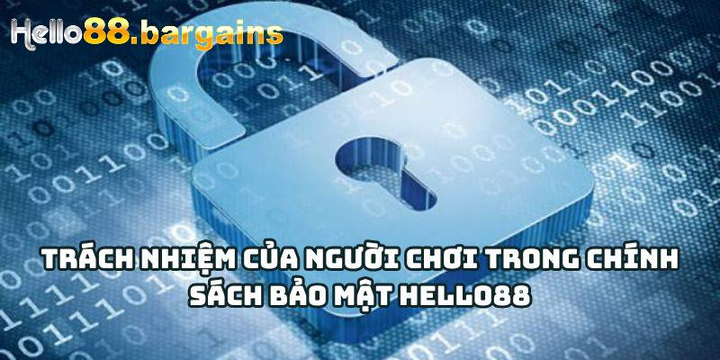 Chính sách bảo mật Hello88: Điều khoản bảo mật mới 2025 3 Trách nhiệm của người chơi trong chính sách bảo mật
