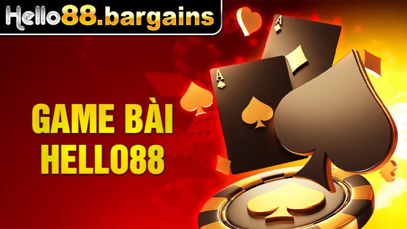 Game bài Hello88: Top game bài online đắt khách nhất hiện nay 1 Game bài Hello88