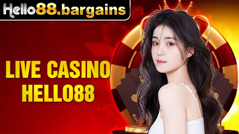 Live Casino Hello88: Sòng bạc trực tuyến giải trí đẳng cấp 4 Live Casino Hello88